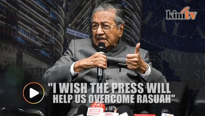 Birthday wish? I wish the press will help us overcome corruption, says Mahathir