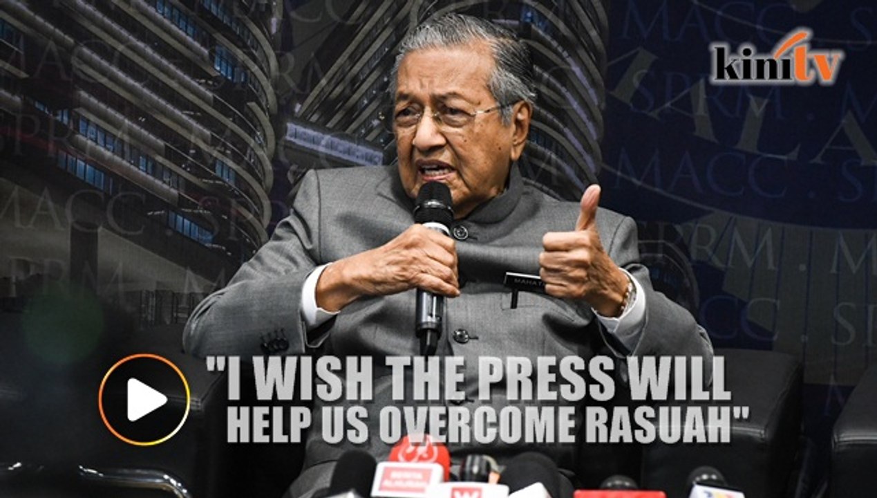 Birthday wish? I wish the press will help us overcome corruption, says Mahathir