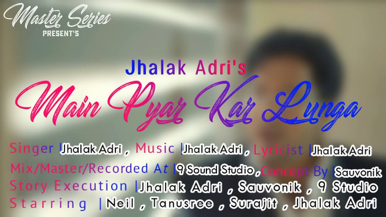 Official Video - Main Pyar Kar Lunga Song - Ft. Jhalak Adri - Latest Hindi Song
