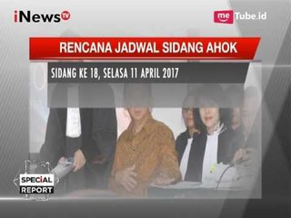 Berikut Rencana Jadwal Sidang Ahok Sampai Berakhir Putusan - Special Report 29/03