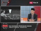 Amirsyah T : MUI inginkan penegak hukum - Breaking News 04/04