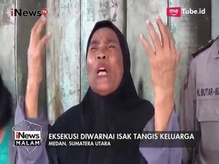 Tim Eksekusi Pengadilan Medan Sita Rumah, Penghuni Hanya Bisa Menangis  - iNews Malam 27/04