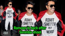 “Rohit Shetty ka Hero”  Ranveer is back after Simmba shoot