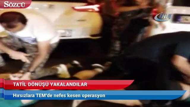 Hırsızlara TEM’de nefes kesen operasyon