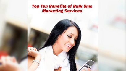 Top Ten Benefits of Bulk Sms Marketing Services