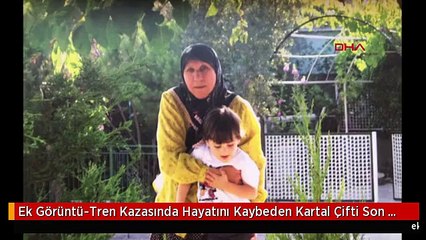 Ek Görüntü-Tren Kazasında Hayatını Kaybeden Kartal Çifti Son Yolculuklarına Uğurlandı