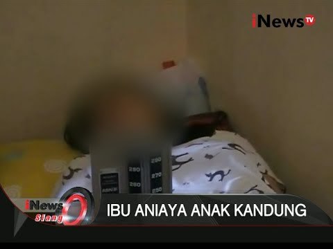 Ibu Aniaya Anak Kandung Dikarenakan Kesal Dengan Suami - iNews Siang 04/09