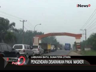 Dampak Pembakaran Hutan, Kabut Asap Ganggu Pengguna Jalan, Labuhan Batu, Sumut - iNews Pagi 04/09