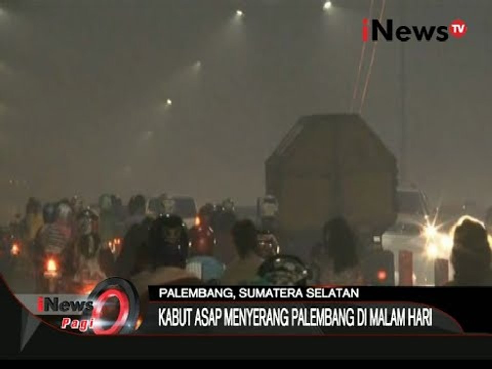 Di Palembang Kabut Asap Menyerang Palembang Di Malam Hari - iNews Pagi 24/09