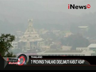 Kabut Asap Sudah Menyelimuti 7 Provinsi Thailand - iNews Malam 06/10