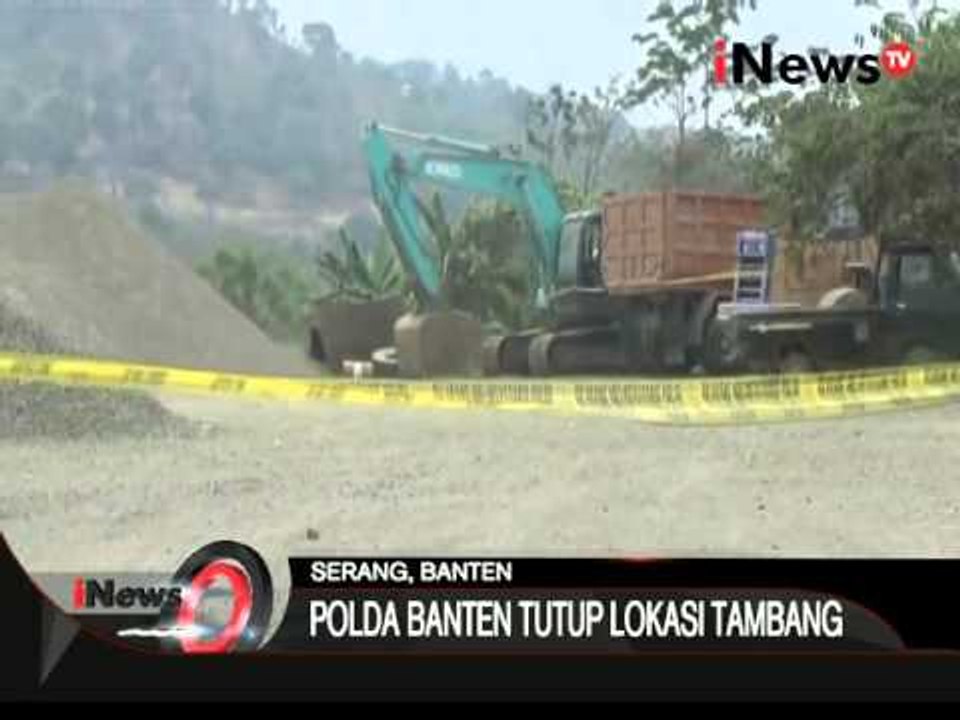 Polda Banten Tutup Lokasi Tambang Ilegal Di Serang, Banten - iNews Pagi 26/10