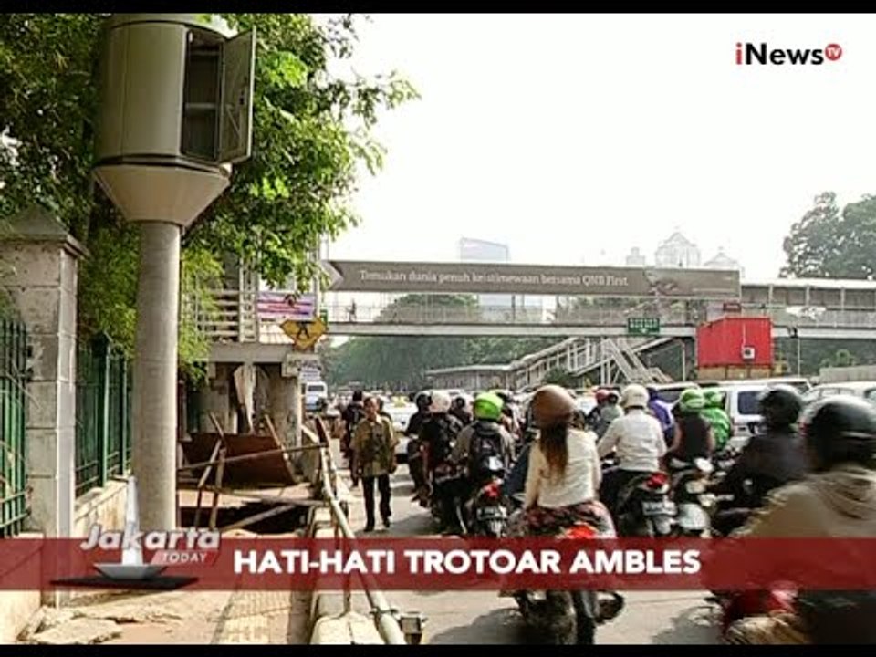 Hati-Hati!!! Beberapa Trotoar Amblas Di Sejumlah Kawasan Jakarta - Jakarta Today 12/11