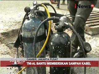 TNI AL bantu membersihkan sampah kabel - Jakarta Today 03/03