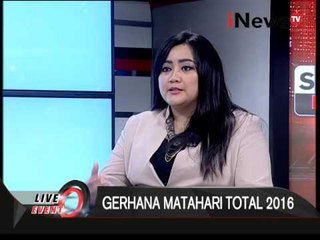 Dialog 07: Gerhana Matahari Total 2016 - Live Event 09/03