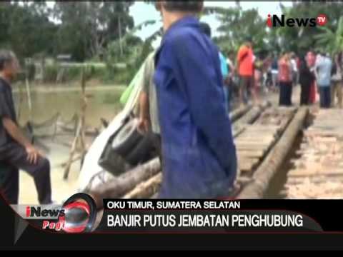 Banjir di Oku Timur, Sumsel sebabkan putusnya jembatan penghubung - iNews Pagi 04/04