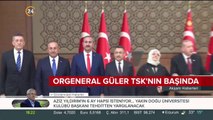 Orgeneral Güler, TSK'nın başında