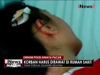 Diancam, seorang polisi di Tana Toraja tega aniaya pacarnya - iNews Malam 23/05