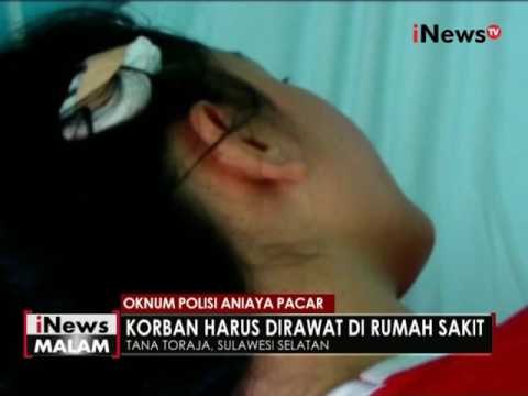 Diancam, seorang polisi di Tana Toraja tega aniaya pacarnya - iNews Malam 23/05