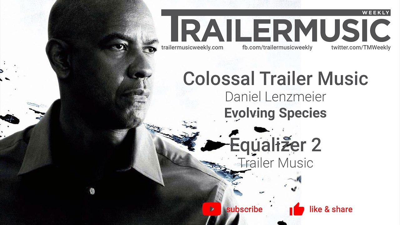 Equalizer 2 - Trailer 2 Music - Colossal Trailer Music  - Evolving Species