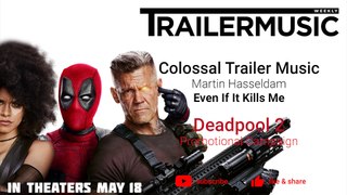 Deadpool 2 - Promotional Campaign Music - Colossal Trailer Music  - Even If It Kills Me