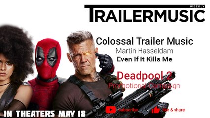 Deadpool 2 - Promotional Campaign Music - Colossal Trailer Music  - Even If It Kills Me
