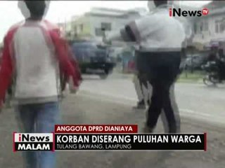 Wakil Ketua DPRD Lampung dianiaya warga hingga luka - luka - iNews Malam 16/10