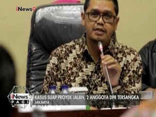 Kasus suap proyek jalan, 2 anggota DPR jadi tersangka - iNews Pagi 04/02
