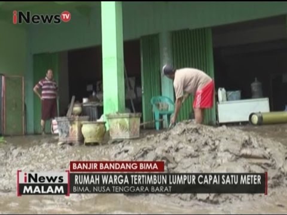 Pasca banjir bandang kota Bima, warga mulai bersihkan lumpur yang masuk kerumah - iNews Malam 22/12