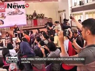 Ahok himbau pemerintah sediakan lokasi dagang sementara - iNews Malam 19/01