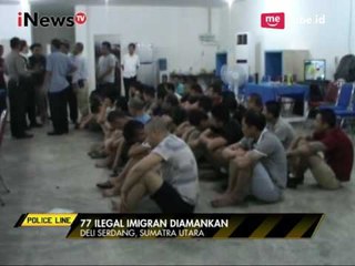 77 Imigran Gelap Asal Taiwan & Tiongkok Diamankan Petugas - Police Line 17/05