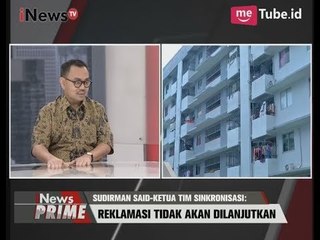 Reklamasi yang Sudah Berjalan akan Dikaji Ulang Part 04 - iNews Prime 05/06