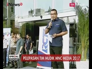 Pelepasan Tim Mudik Reporter MNC Media 2017 Part 01 - Special Report 12/06