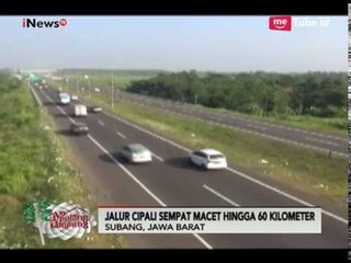 Setelah 3 Hari Macet Parah, Ruas Tol Cipali Sudah Lancar - Ayo Pulang Kampung 02/07
