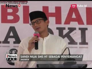 Wagub Terpilih Sandiaga Uno Menilai SMS HT Sebagai Penyemangat - iNews Pagi 10/07