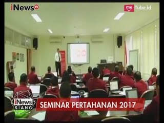 Seminar Pertahanan 2017, Ajang Tukar Informasi Pengamat Militer Internasional - iNews Siang 11/07