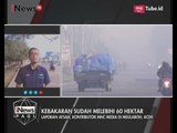 Kebakaran Hingga 60 Hektar, Kota Meulaboh, Aceh Tertutup Kabut Asap - iNews Pagi 23/07