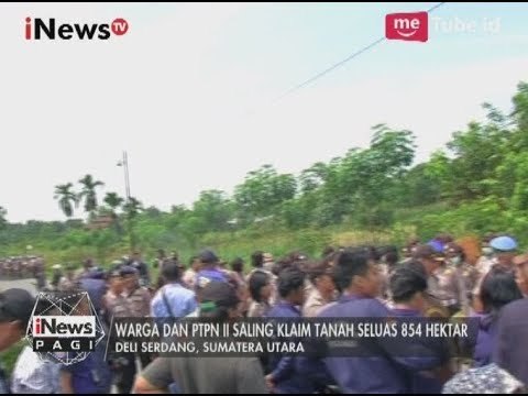 Kisruh Sengketa Lahan Antara Warga Lau Cih dengan PTPN II Masih Berlanjut - iNews Pagi 09/08