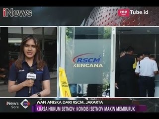 Kuasa Hukum Sempat Berkata Bahwa Kondisi Setnov Memburuk - iNews Sore 18/11