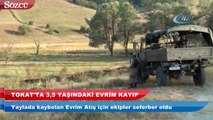 Tokat'ta 3,5 yaşındaki Evrim kayıp