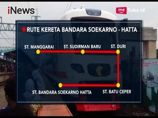 Bertujuan ke Bandara Soetta Dengan Kereta, Berikut Rute & Harganya - iNews Sore 27/11