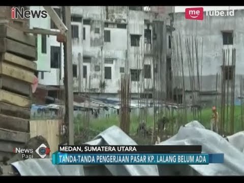 Diberi Tenggat Waktu 90 Hari, Hingga Kini Pengerjaan Pasar Kp. Lalang Belum Ada - iNews Pagi 15/12