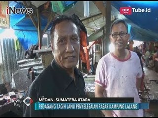 Download Video: Pedagang Pasar Lalang Terus Tagih Janji Penyelesaian Pasar - iNews Pagi 17/01