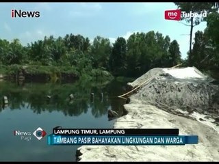 Warga Tenggamus Tolak Tambang Pasir, Pemprov Lampung Diminta Kaji Ulang Perizinan - iNews Pagi 23/02