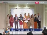 Hangatnya Acara High Tea with HighEnd Bersama Miss Indonesia 2018 - iNews Malam 28/02