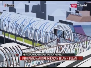 Begini Konsep Skybridge yang Dibangun di Kawasan Tanah Abang - Special Report 07/03