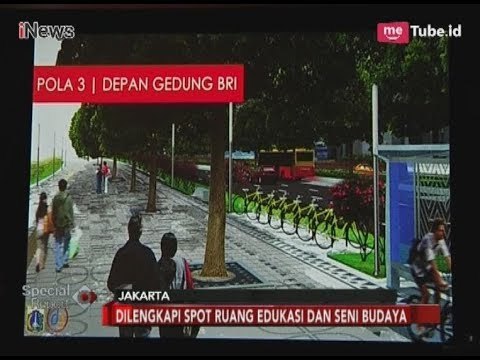 Revitalisasi Trotoar Jalan Sudirman-M.H Thamrin Ada 'Walk Of Fame - Special Report 07/03