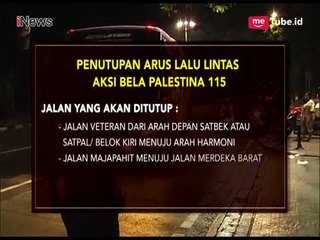 Daftar Penutupan Arus Lalu Lintas saat Aksi 115 di Monas - Special Report 11/05