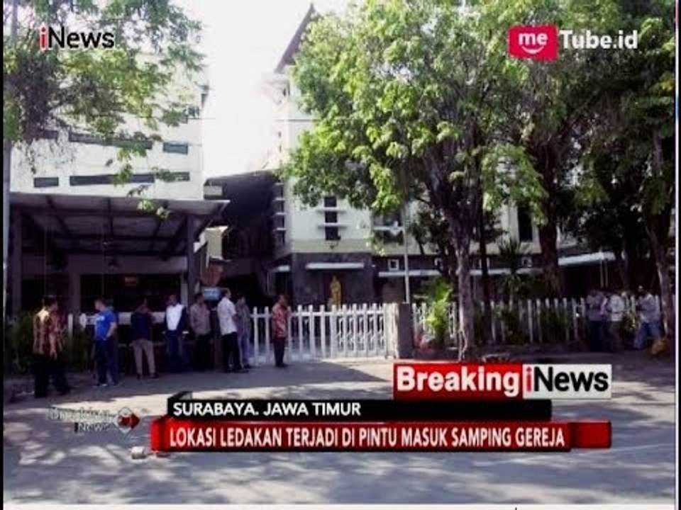 Lokasi Ledakan Bom Terjadi di Pintu Masuk Samping Gereja - Breaking News 13/05