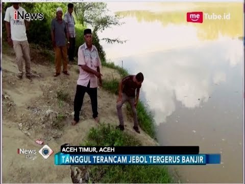 Tanggul Sungai Arakundo Terancam Jebol, Pemkab Lempar Urusan ke Pusat - iNews Pagi 14/05