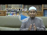 Untung rugi dalam ramadan-Ustaz Muhamad Aizuddin